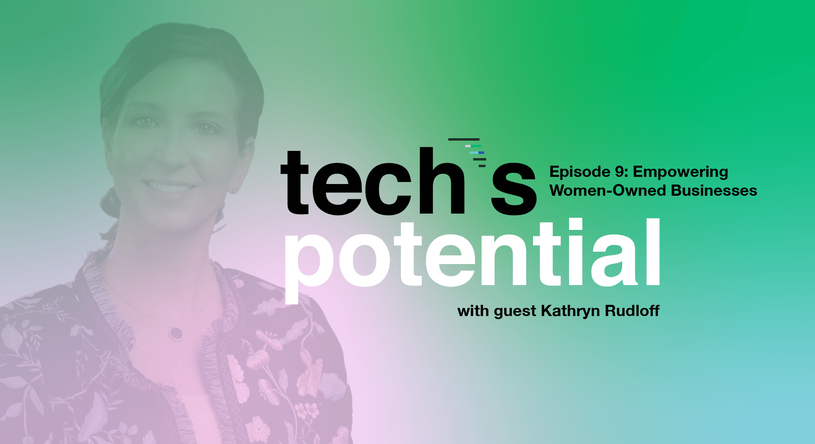 Episode 9: Empowering Women-Owned Businesses with Kathryn Rudloff, weVENTURE